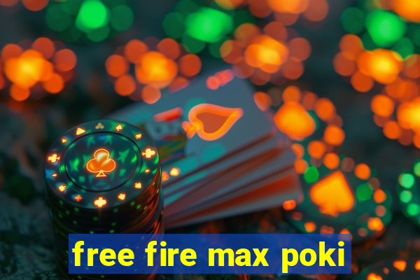 free fire max poki